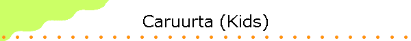 Caruurta (Kids)