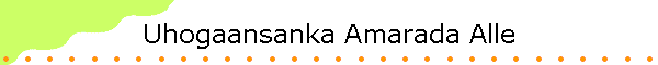 Uhogaansanka Amarada Alle