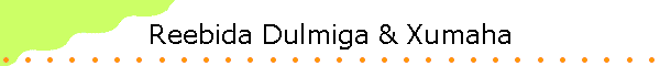 Reebida Dulmiga & Xumaha