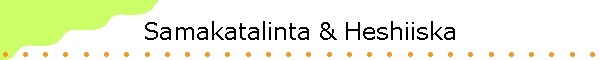 Samakatalinta & Heshiiska