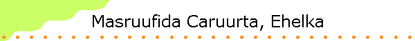 Masruufida Caruurta, Ehelka