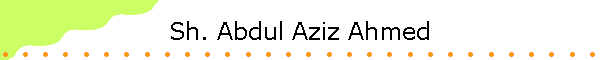 Sh. Abdul Aziz Ahmed
