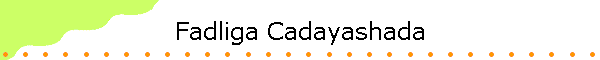 Fadliga Cadayashada