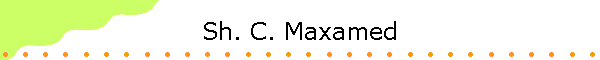 Sh. C. Maxamed