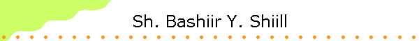 Sh. Bashiir Y. Shiill