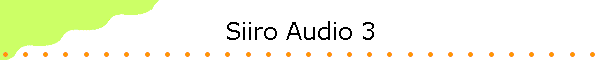 Siiro Audio 3